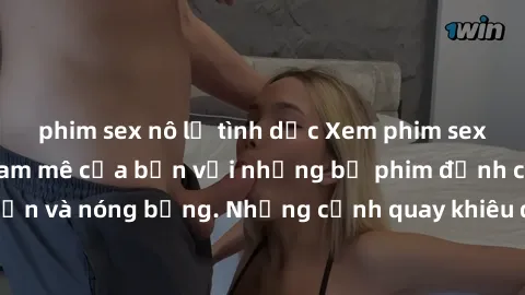 phim sex nô lệ tình dục Xem phim sex - hãy thỏa mãn đam mê của bạn với những bộ phim đỉnh cao, cực kỳ hấp dẫn và nóng bỏng. Những cảnh quay khiêu dâm chắc chắn sẽ khiến bạn mãn nguyện.