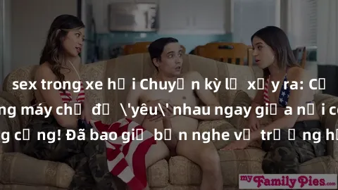 sex trong xe hơi Chuyện kỳ lạ xảy ra: Cặp đôi dừng thang máy chỉ để 'yêu' nhau ngay giữa nơi công cộng! Đã bao giờ bạn nghe về trường hợp sex trong thang máy chưa?