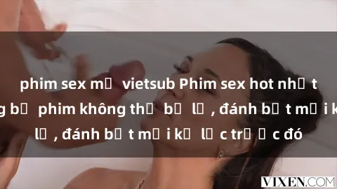 phim sex mỹ vietsub Phim sex hot nhất năm  Top những bộ phim không thể bỏ lỡ, đánh bật mọi kỷ lục trước đó
