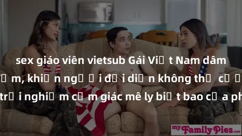 sex giáo viên vietsub Gái Việt Nam dâm đãng làm tình say đắm, khiến người đối diện không thể cưỡng lại được. Hãy trải nghiệm cảm giác mê ly biết bao của phong cách yêu đương đậm chất dân tộc!