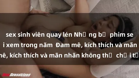 sex sinh viên quay lén Những bộ phim sex jav đỉnh cao phải xem trong năm  Đam mê, kích thích và mãn nhãn không thể chối từ!