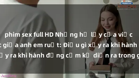 phim sex full HD Những hệ lụy của việc có quan hệ tình dục giữa anh em ruột: Điều gì xảy ra khi hành động cấm kỵ diễn ra trong gia đình?