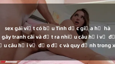 sex gái việt có bầu Tình dục giữa họ hàng: Những sự kiện gây tranh cãi và đặt ra nhiều câu hỏi về đạo đức và quy định trong xã hội.