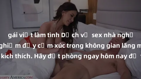 gái việt làm tình Dịch vụ sex nhà nghỉ đẳng cấp: Trải nghiệm đầy cảm xúc trong không gian lãng mạn, đầy kích thích. Hãy đặt phòng ngay hôm nay để thỏa mãn khát khao của bạn!