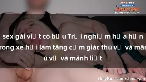 sex gái việt có bầu Trải nghiệm hứa hẹn: Sex trong xe hơi làm tăng cảm giác thú vị và mãnh liệt