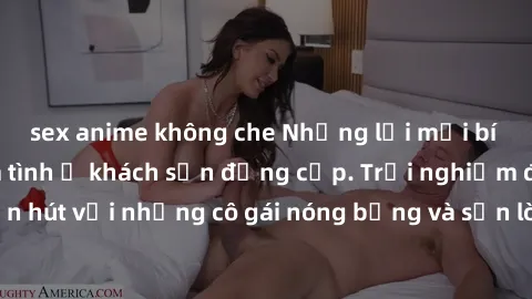 sex anime không che Những lời mời bí mật: Gái Việt làm tình ở khách sạn đẳng cấp. Trải nghiệm độc đáo và cuốn hút với những cô gái nóng bỏng và sẵn lòng thỏa mãn mọi nhu cầu của bạn.