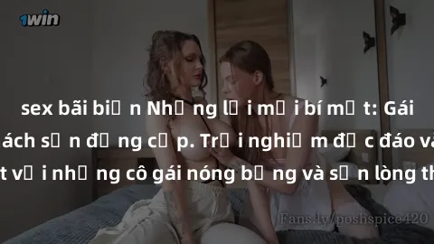 sex bãi biển Những lời mời bí mật: Gái Việt làm tình ở khách sạn đẳng cấp. Trải nghiệm độc đáo và cuốn hút với những cô gái nóng bỏng và sẵn lòng thỏa mãn mọi nhu cầu của bạn.