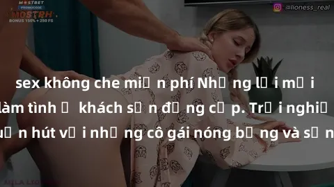 sex không che miễn phí Những lời mời bí mật: Gái Việt làm tình ở khách sạn đẳng cấp. Trải nghiệm độc đáo và cuốn hút với những cô gái nóng bỏng và sẵn lòng thỏa mãn mọi nhu cầu của bạn.