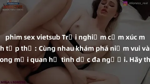 phim sex vietsub Trải nghiệm cảm xúc mới mẻ với làm tình tập thể: Cùng nhau khám phá niềm vui và sự mãnh liệt trong mối quan hệ tình dục đa người. Hãy thử ngay để biết cảm giác thú vị này!