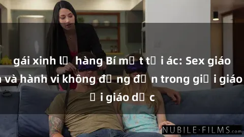 gái xinh lộ hàng Bí mật tội ác: Sex giáo viên và hành vi không đứng đắn trong giới giáo dục