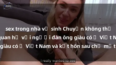 sex trong nhà vệ sinh Chuyện không thể tin nổi: Gái Tây quan hệ với người đàn ông giàu có ở Việt Nam và kết hôn sau chỉ một tháng