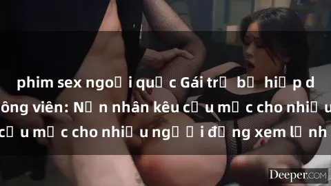 phim sex ngoại quốc Gái trẻ bị hiếp dâm bạo lực trong công viên: Nạn nhân kêu cứu mặc cho nhiều người đứng xem lạnh lùng