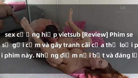 sex cưỡng hiếp vietsub [Review] Phim sex loli: Đánh giá về sự gợi cảm và gây tranh cãi của thể loại phim này. Những điểm nổi bật và đáng lưu ý khi xem phim loli.