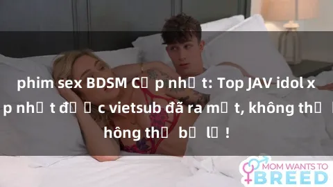 phim sex BDSM Cập nhật: Top JAV idol xinh đẹp nhất được vietsub đã ra mắt, không thể bỏ lỡ!