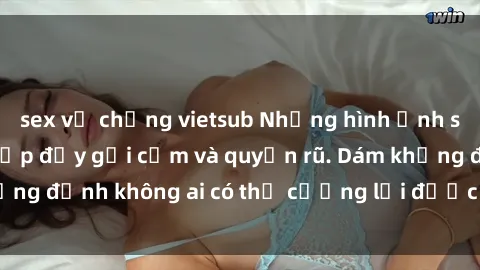 sex vợ chồng vietsub Những hình ảnh sex gái Việt xinh đẹp đầy gợi cảm và quyến rũ. Dám khẳng định không ai có thể cưỡng lại được vẻ đẹp của họ.