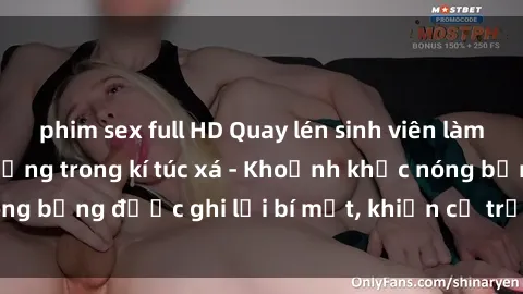 phim sex full HD Quay lén sinh viên làm tình ngay trên giường trong kí túc xá - Khoảnh khắc nóng bỏng được ghi lại bí mật, khiến cả trường học xôn xao.