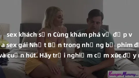 sex khách sạn Cùng khám phá vẻ đẹp và sức gợi cảm của sex gái Nhật Bản trong những bộ phim đầy nghệ thuật và cuốn hút. Hãy trải nghiệm cảm xúc đầy mới mẻ và sống động từ những cảnh quay tinh tế và quy