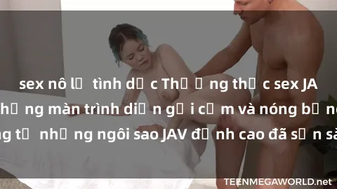 sex nô lệ tình dục Thưởng thức sex JAV idol miễn phí: Những màn trình diễn gợi cảm và nóng bỏng từ những ngôi sao JAV đỉnh cao đã sẵn sàng để bạn khám phá.