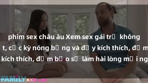 phim sex châu âu Xem sex gái trẻ không che hấp dẫn nhất, cực kỳ nóng bỏng và đầy kích thích, đảm bảo sẽ làm hài lòng mọi người!