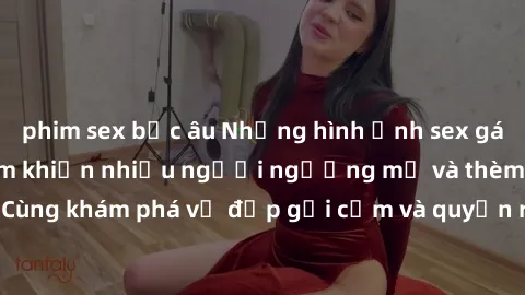 phim sex bắc âu Những hình ảnh sex gái sinh viên Việt Nam khiến nhiều người ngưỡng mộ và thèm khát. Cùng khám phá vẻ đẹp gợi cảm và quyến rũ của những cô gái trẻ này.