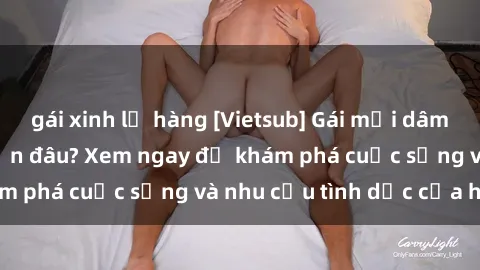 gái xinh lộ hàng [Vietsub] Gái mại dâm châu Á hấp dẫn đến đâu? Xem ngay để khám phá cuộc sống và nhu cầu tình dục của họ!