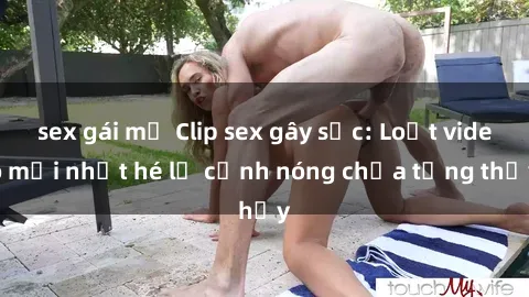 sex gái mỹ Clip sex gây sốc: Loạt video mới nhất hé lộ cảnh nóng chưa từng thấy