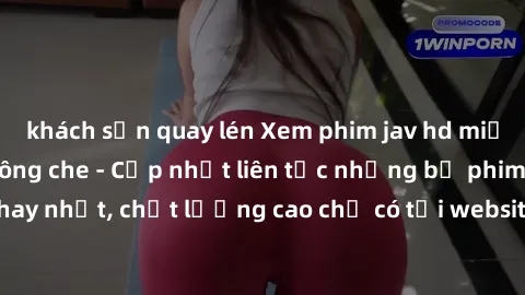 khách sạn quay lén Xem phim jav hd miễn phí đỉnh cao không che - Cập nhật liên tục những bộ phim sex hay nhất, chất lượng cao chỉ có tại website chuyên nghiệp hàng đầu.