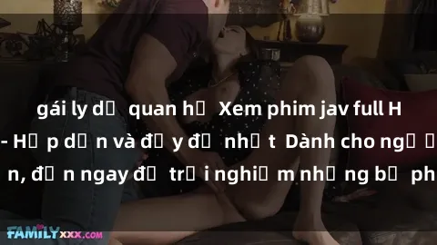 gái ly dị quan hệ Xem phim jav full HD online miễn phí - Hấp dẫn và đầy đủ nhất  Dành cho người lớn, đến ngay để trải nghiệm những bộ phim hấp dẫn và hấp dẫn.