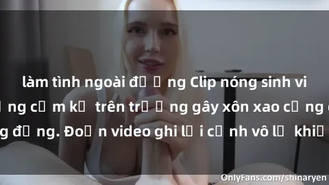 làm tình ngoài đường Clip nóng sinh viên gây sốc: Hành động cấm kỵ trên trường gây xôn xao cộng đồng. Đoạn video ghi lại cảnh vô lễ khiến dư luận bức xúc.