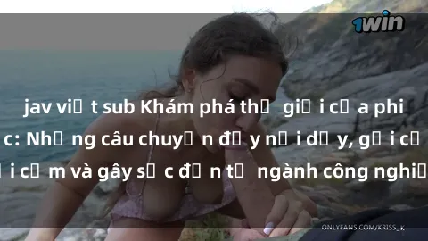 jav việt sub Khám phá thế giới của phim sex nô lệ tình dục: Những câu chuyện đầy nổi dậy, gợi cảm và gây sốc đến từ ngành công nghiệp giải trí đen tối