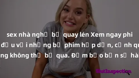 sex nhà nghỉ bị quay lén Xem ngay phim sex bukkake hàng đầu với những bộ phim hấp dẫn, cảnh quay nóng bỏng không thể bỏ qua. Đảm bảo bạn sẽ hài lòng với trải nghiệm mới lạ này!